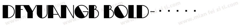 DFYuanGB Bold字体转换